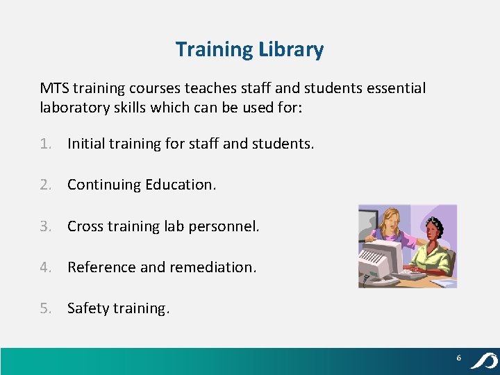 Training Library MTS training courses teaches staff and students essential laboratory skills which can