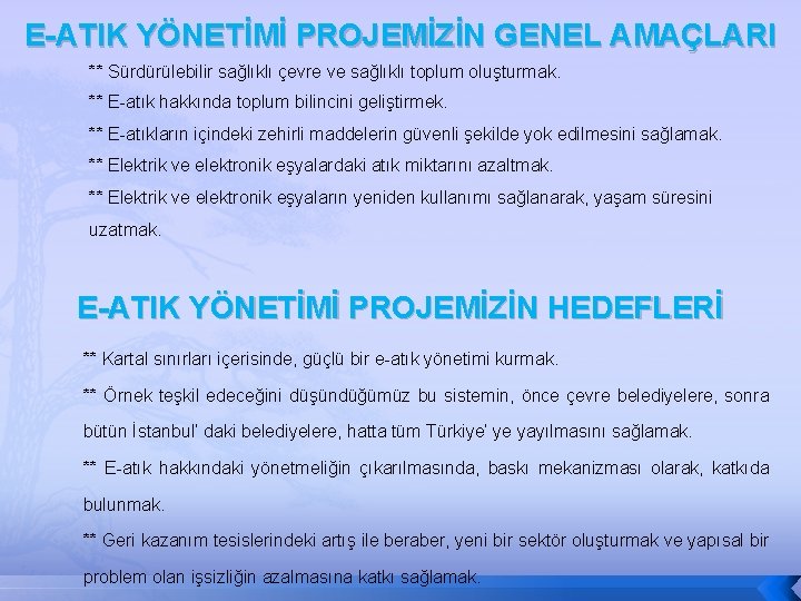 E-ATIK YÖNETİMİ PROJEMİZİN GENEL AMAÇLARI ** Sürdürülebilir sağlıklı çevre ve sağlıklı toplum oluşturmak. **