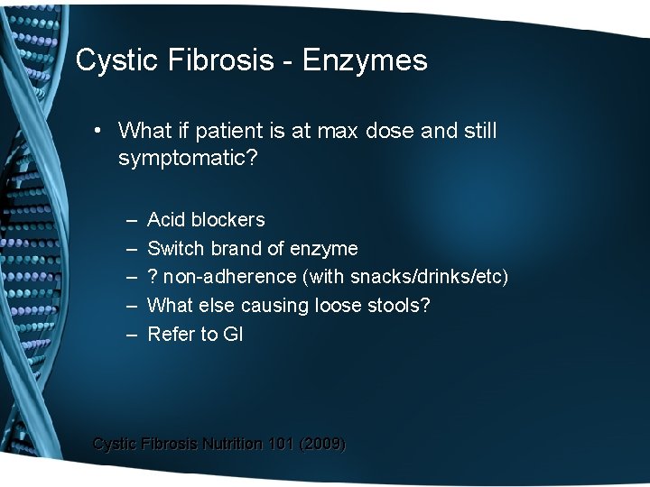 Cystic Fibrosis - Enzymes • What if patient is at max dose and still
