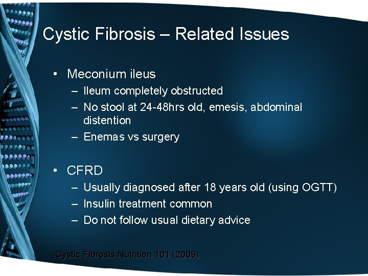 Cystic Fibrosis – Related Issues • Meconium ileus – Ileum completely obstructed – No