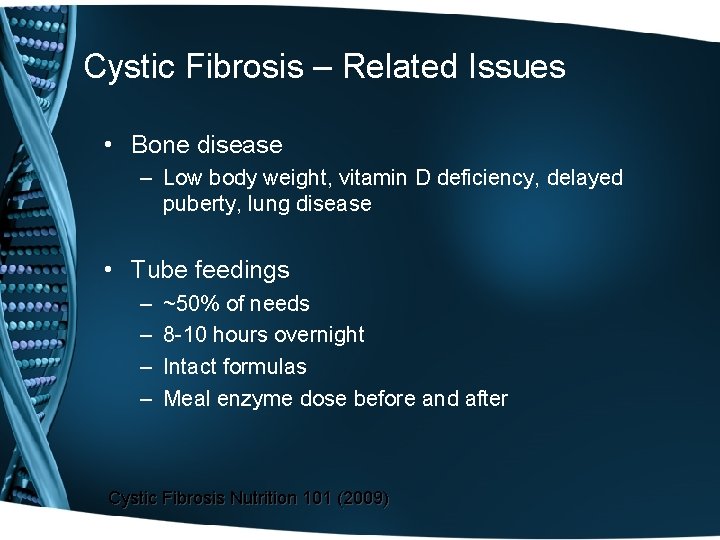Cystic Fibrosis – Related Issues • Bone disease – Low body weight, vitamin D