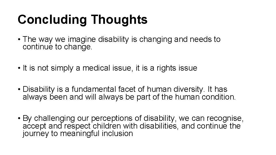 Concluding Thoughts • The way we imagine disability is changing and needs to continue