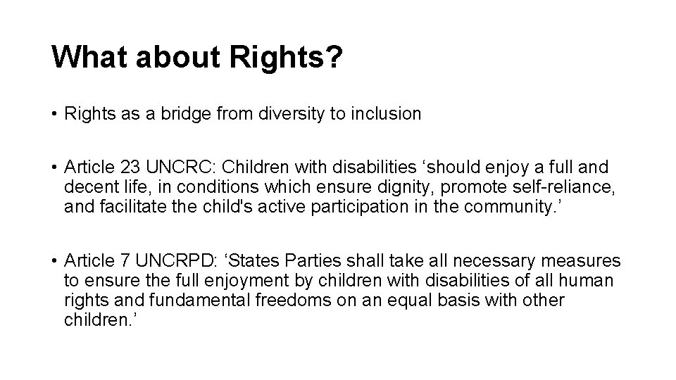 What about Rights? • Rights as a bridge from diversity to inclusion • Article