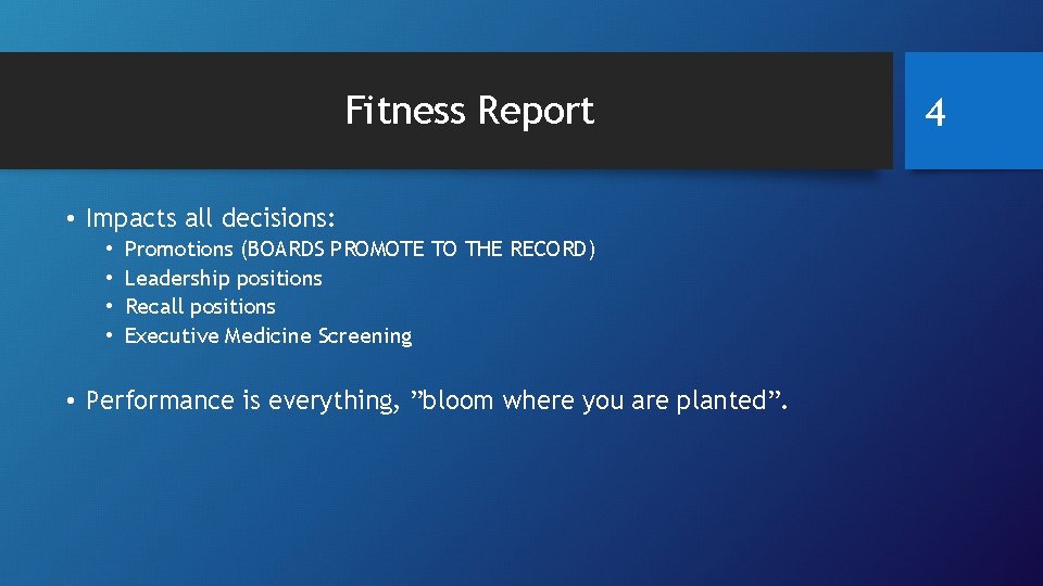 Fitness Report • Impacts all decisions: • • Promotions (BOARDS PROMOTE TO THE RECORD)