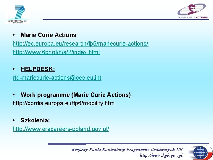  • Marie Curie Actions http: //ec. europa. eu/research/fp 6/mariecurie-actions/ http: //www. 6 pr.