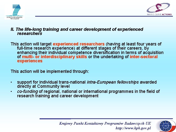 II. The life-long training and career development of experienced researchers This action will target