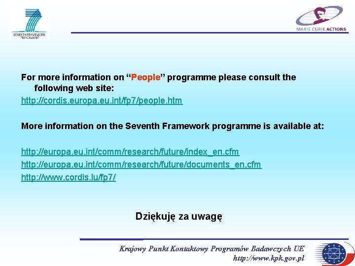 For more information on “People” programme please consult the following web site: http: //cordis.