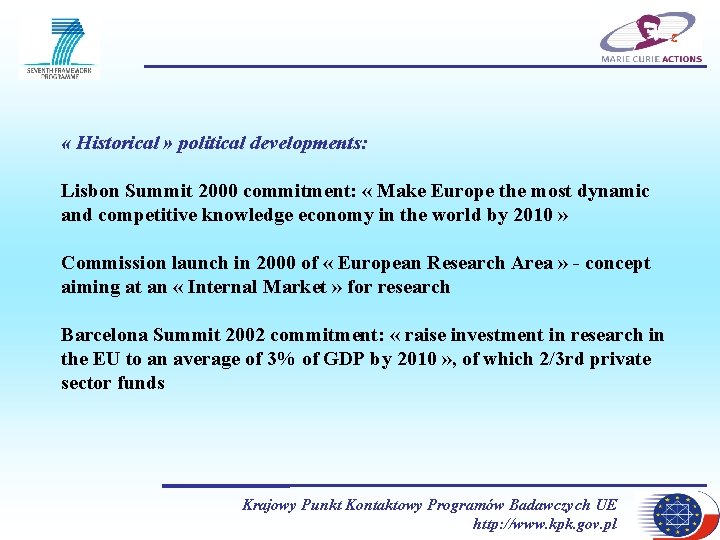 z « Historical » political developments: Lisbon Summit 2000 commitment: « Make Europe the