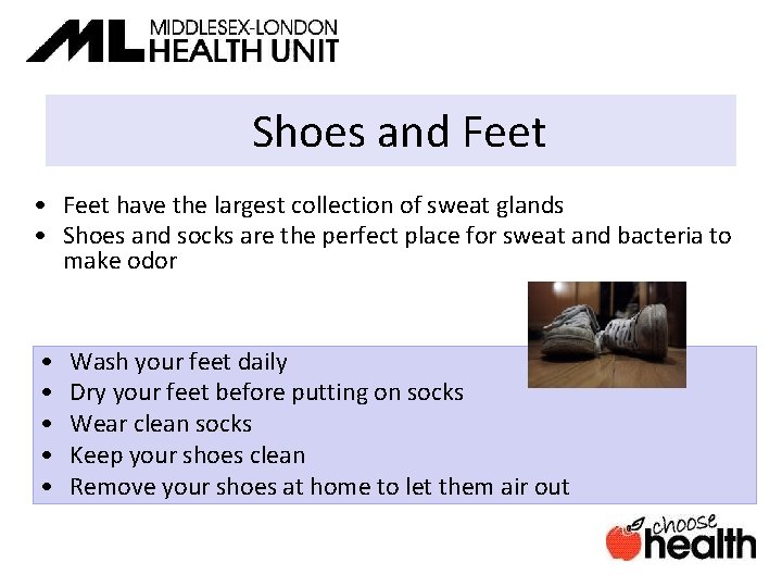 Shoes and Feet • Feet have the largest collection of sweat glands • Shoes