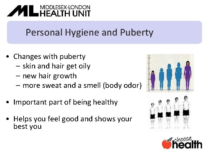 Personal Hygiene and Puberty • Changes with puberty – skin and hair get oily