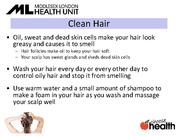 Clean Hair • Oil, sweat and dead skin cells make your hair look greasy