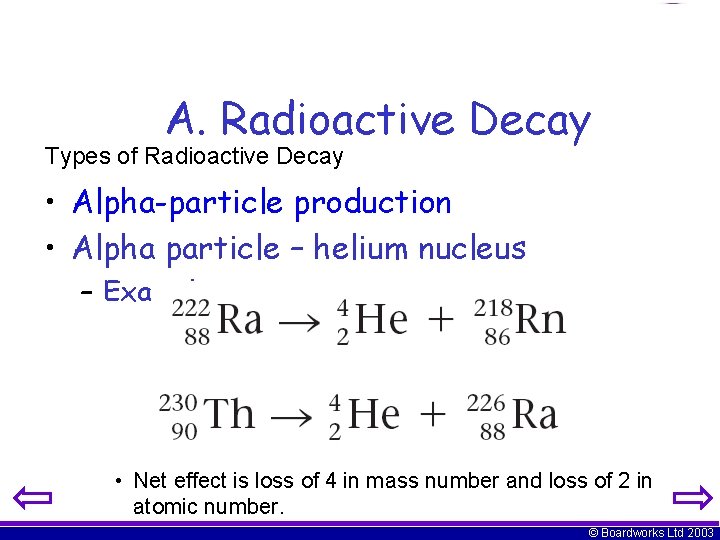 A. Radioactive Decay Types of Radioactive Decay • Alpha-particle production • Alpha particle –