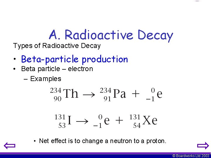 A. Radioactive Decay Types of Radioactive Decay • Beta-particle production • Beta particle –
