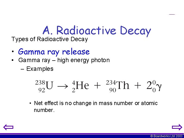 A. Radioactive Decay Types of Radioactive Decay • Gamma ray release • Gamma ray