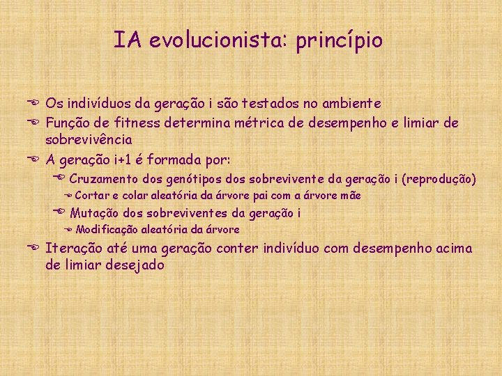 IA evolucionista: princípio E Os indivíduos da geração i são testados no ambiente E