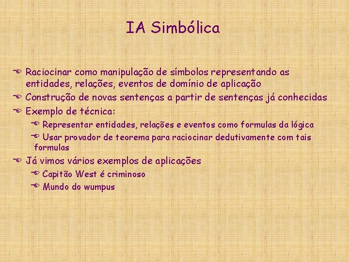 IA Simbólica E Raciocinar como manipulação de símbolos representando as entidades, relações, eventos de