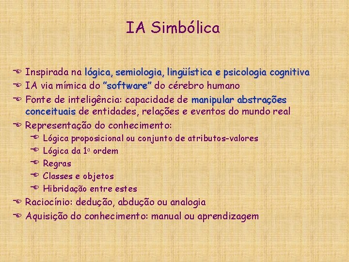 IA Simbólica E Inspirada na lógica, semiologia, lingüística e psicologia cognitiva E IA via