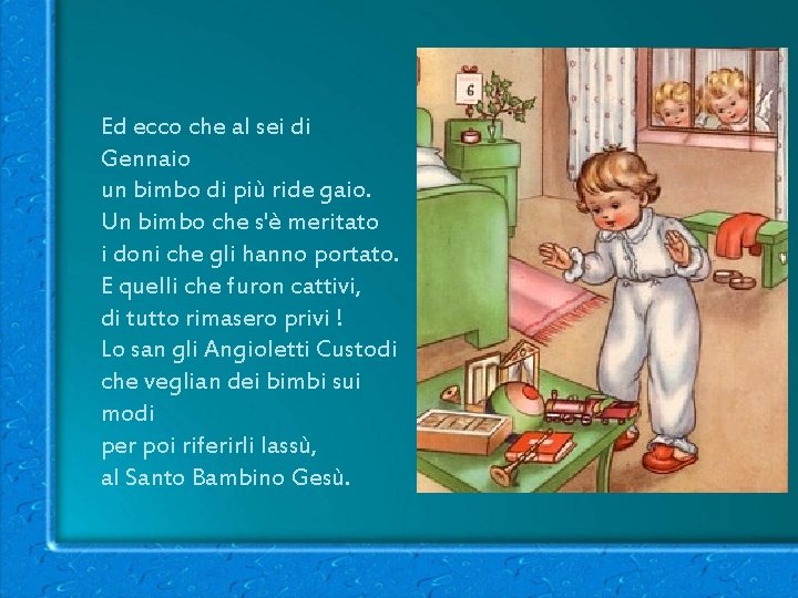 Ed ecco che al sei di Gennaio un bimbo di più ride gaio. Un