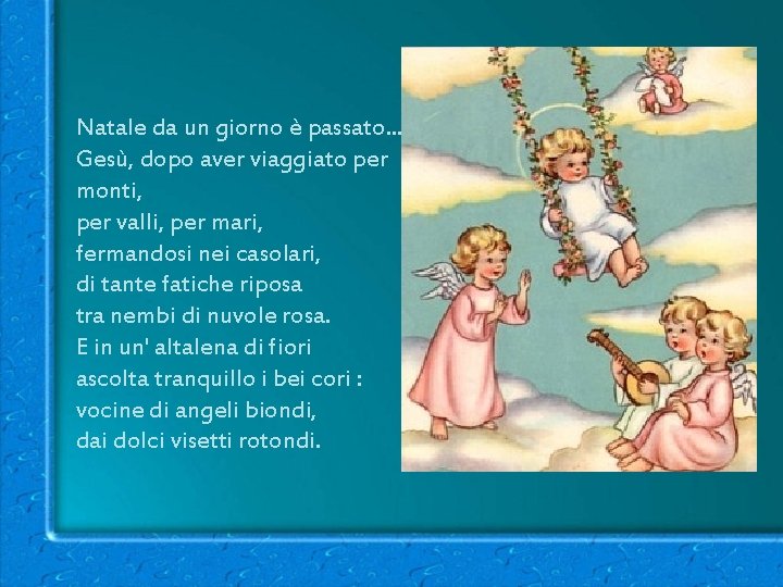 Natale da un giorno è passato. . . Gesù, dopo aver viaggiato per monti,