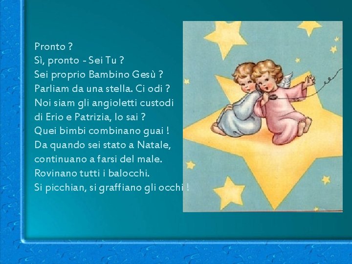 Pronto ? Sì, pronto - Sei Tu ? Sei proprio Bambino Gesù ? Parliam