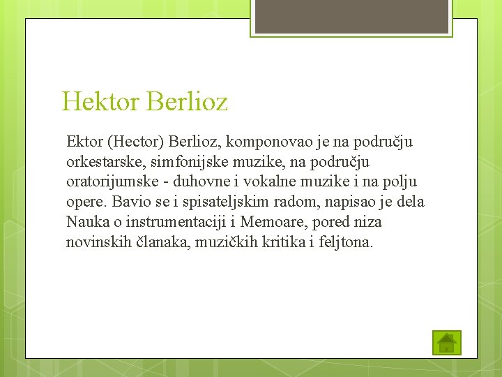 Hektor Berlioz Ektor (Hector) Berlioz, komponovao je na području orkestarske, simfonijske muzike, na području