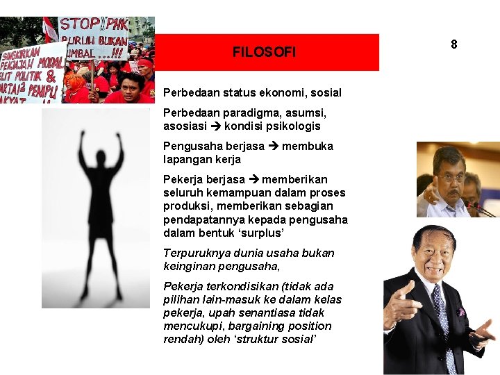 FILOSOFI Perbedaan status ekonomi, sosial Perbedaan paradigma, asumsi, asosiasi kondisi psikologis Pengusaha berjasa membuka