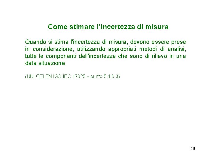 Come stimare l’incertezza di misura Quando si stima l'incertezza di misura, devono essere prese