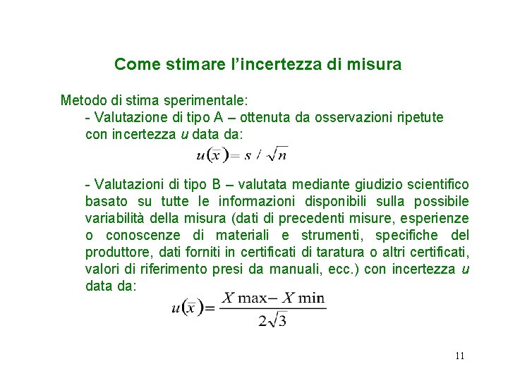 Come stimare l’incertezza di misura Metodo di stima sperimentale: - Valutazione di tipo A