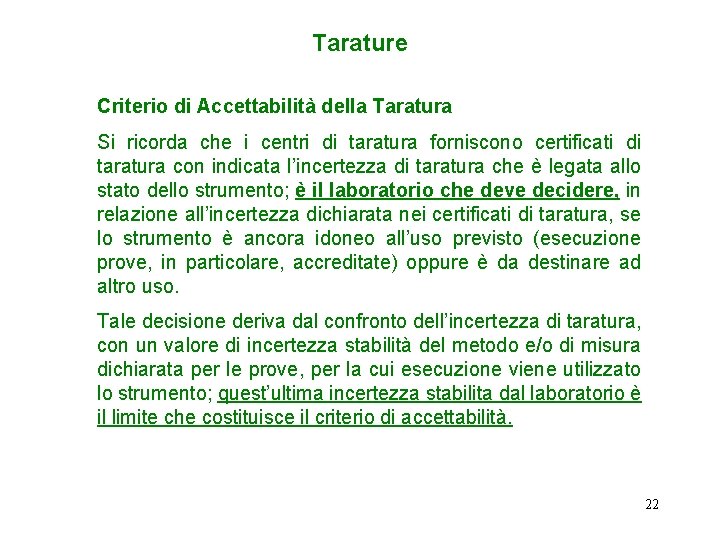 Tarature Criterio di Accettabilità della Taratura Si ricorda che i centri di taratura forniscono