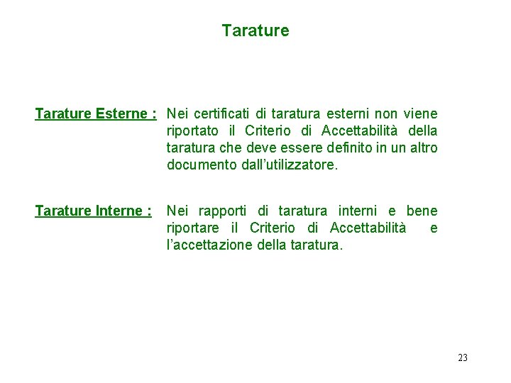 Tarature Esterne : Nei certificati di taratura esterni non viene riportato il Criterio di