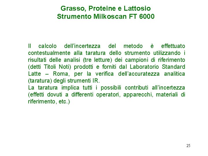 Grasso, Proteine e Lattosio Strumento Milkoscan FT 6000 Il calcolo dell’incertezza del metodo è