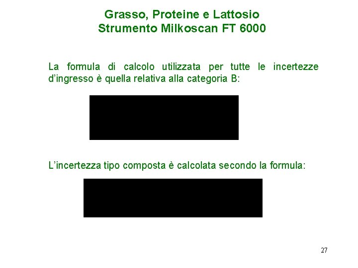 Grasso, Proteine e Lattosio Strumento Milkoscan FT 6000 La formula di calcolo utilizzata per