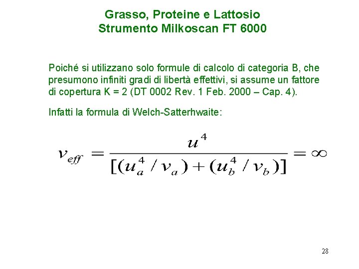 Grasso, Proteine e Lattosio Strumento Milkoscan FT 6000 Poiché si utilizzano solo formule di