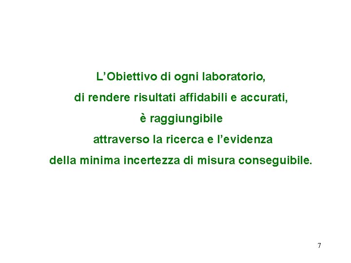 L’Obiettivo di ogni laboratorio, di rendere risultati affidabili e accurati, è raggiungibile attraverso la