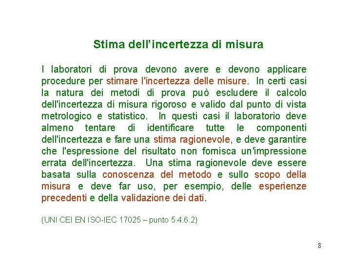 Stima dell’incertezza di misura I laboratori di prova devono avere e devono applicare procedure