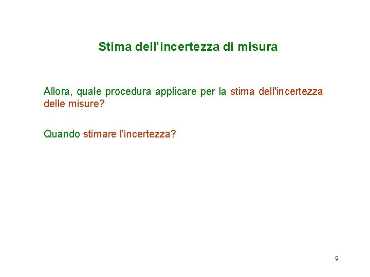 Stima dell’incertezza di misura Allora, quale procedura applicare per la stima dell'incertezza delle misure?