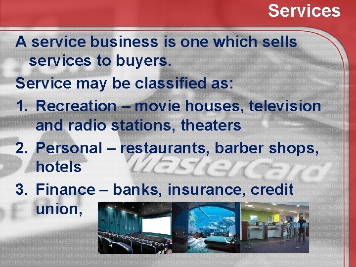 Services A service business is one which sells services to buyers. Service may be