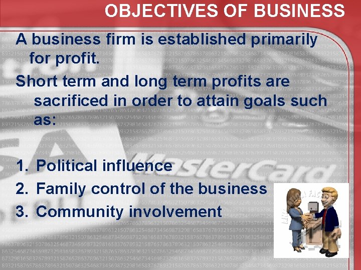 OBJECTIVES OF BUSINESS A business firm is established primarily for profit. Short term and