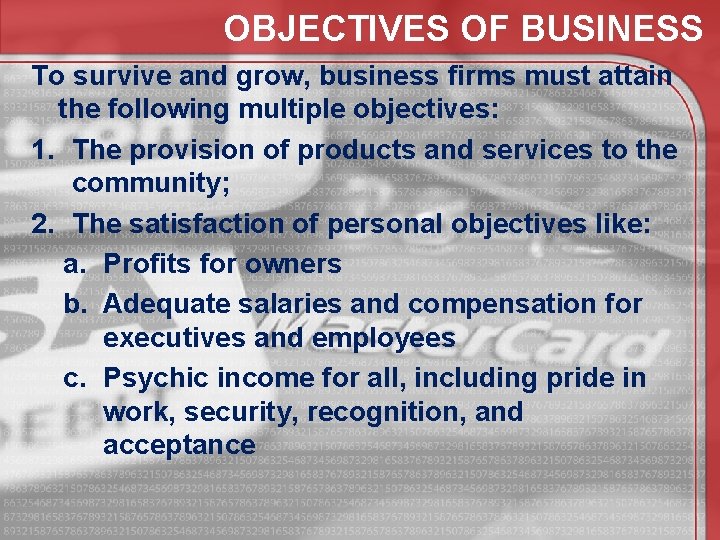 OBJECTIVES OF BUSINESS To survive and grow, business firms must attain the following multiple