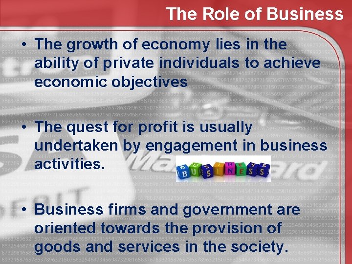 The Role of Business • The growth of economy lies in the ability of