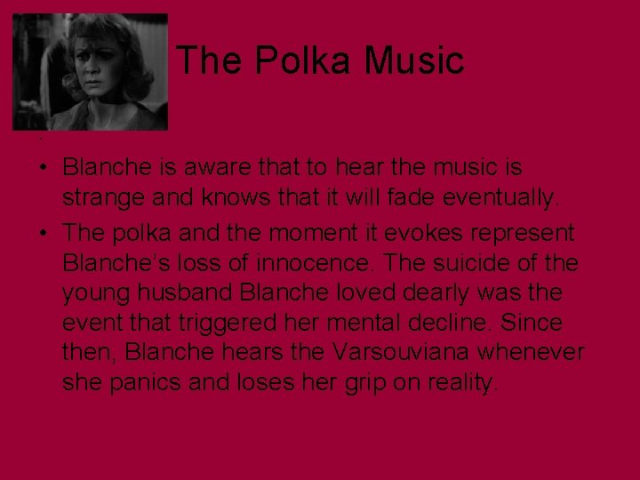 The Polka Music. • Blanche is aware that to hear the music is strange