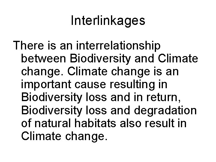 Interlinkages There is an interrelationship between Biodiversity and Climate change is an important cause
