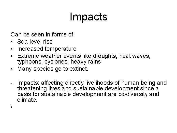 Impacts Can be seen in forms of: • Sea level rise • Increased temperature