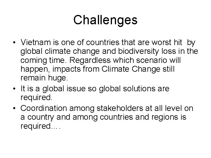 Challenges • Vietnam is one of countries that are worst hit by global climate