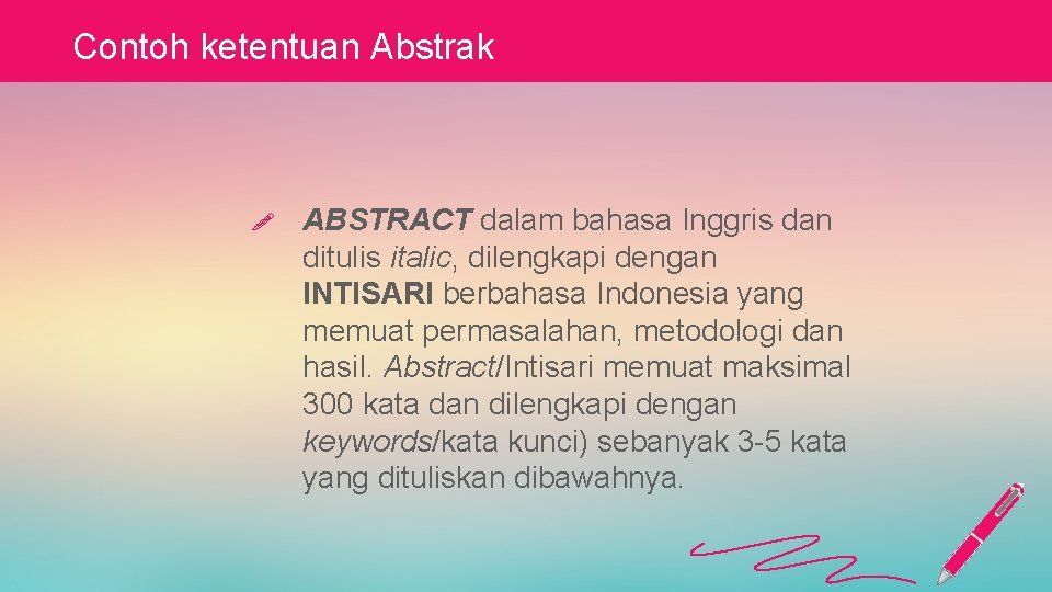 Contoh ketentuan Abstrak ! ABSTRACT dalam bahasa Inggris dan ditulis italic, dilengkapi dengan INTISARI