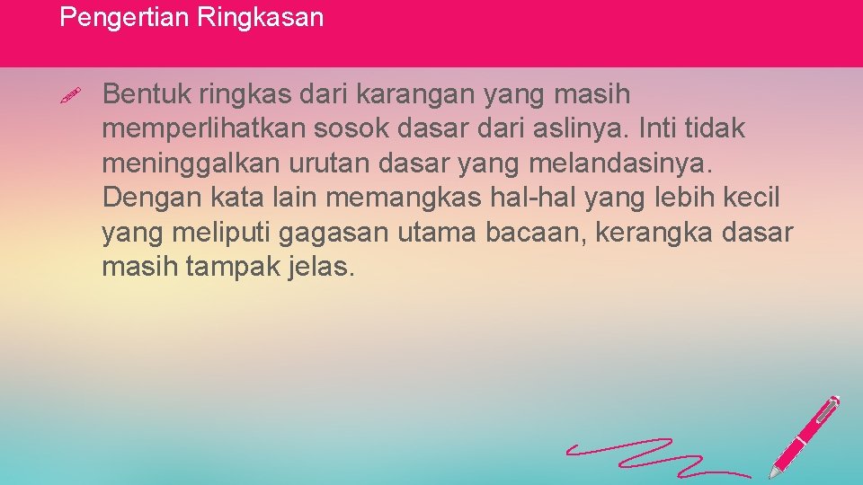 Pengertian Ringkasan ! Bentuk ringkas dari karangan yang masih memperlihatkan sosok dasar dari aslinya.