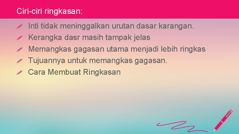 Ciri-ciri ringkasan: ! ! ! Inti tidak meninggalkan urutan dasar karangan. Kerangka dasr masih