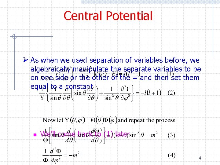 Central Potential Ø As when we used separation of variables before, we algebraically manipulate