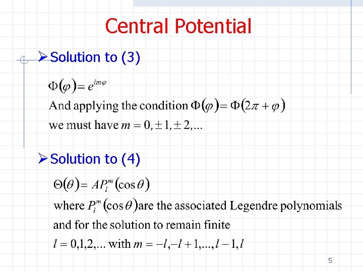 Central Potential Ø Solution to (3) Ø Solution to (4) 5 