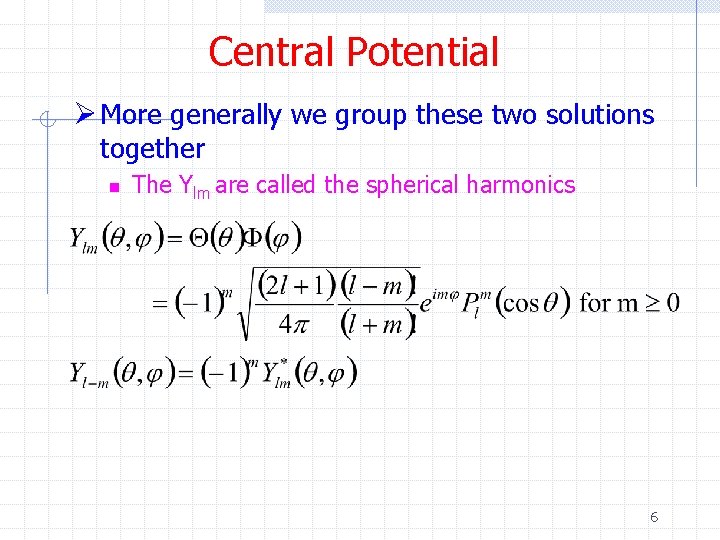 Central Potential Ø More generally we group these two solutions together n The Ylm